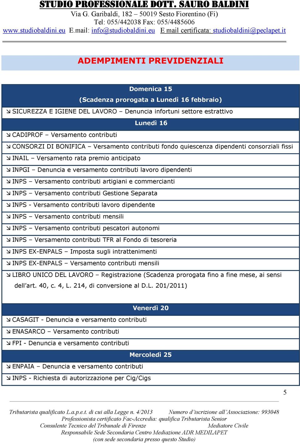 contributi artigiani e commercianti INPS Versamento contributi Gestione Separata INPS - Versamento contributi lavoro dipendente INPS Versamento contributi mensili INPS Versamento contributi pescatori