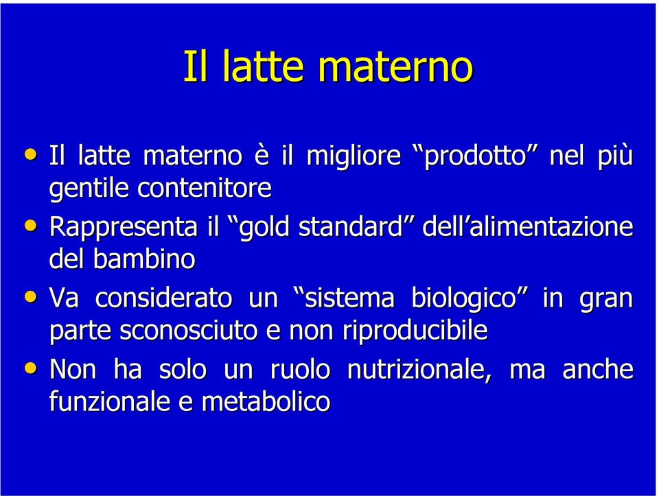 Va considerato un sistema biologico in gran parte sconosciuto e non