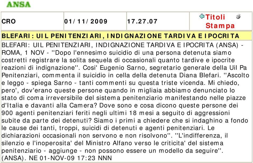 siamo costretti registrare la solita sequela di occasionali quanto tardive e ipocrite reazioni di indignazione''.