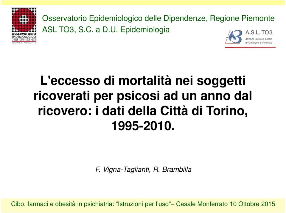 ricovero: i dati della Città di Torino, 1995-2010. F. Vigna-Taglianti, R.