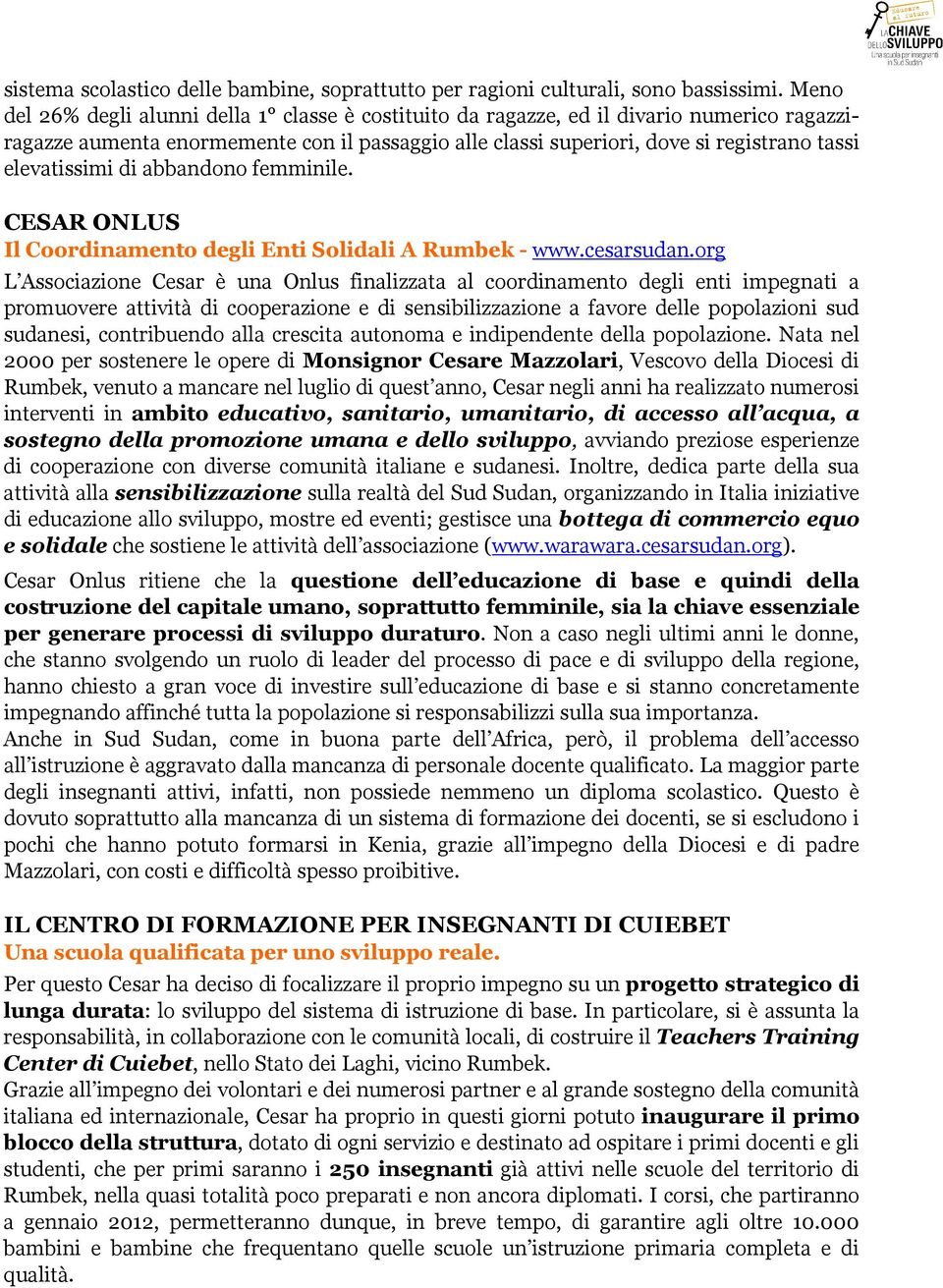 elevatissimi di abbandono femminile. CESAR ONLUS Il Coordinamento degli Enti Solidali A Rumbek - www.cesarsudan.