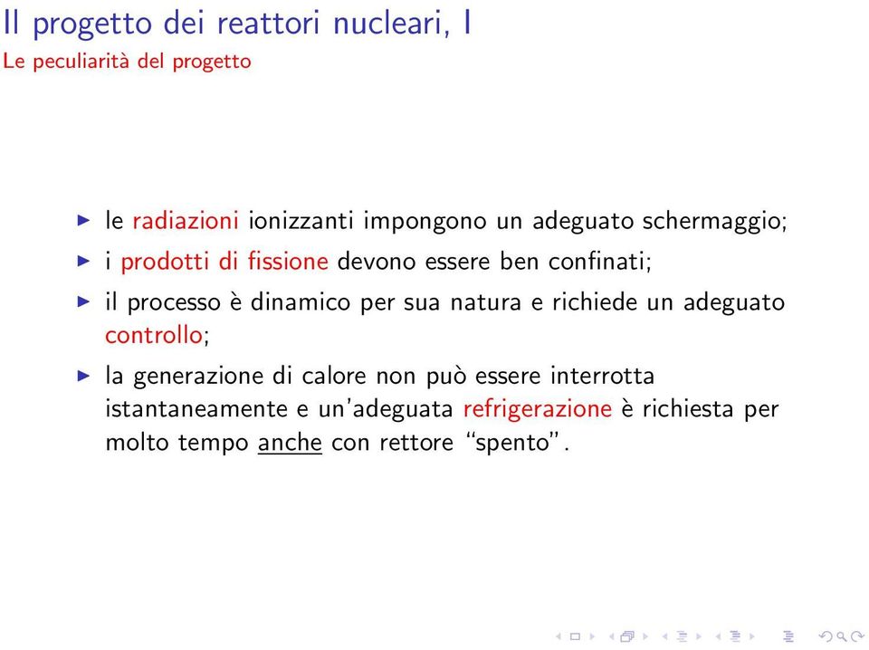 per sua natura e richiede un adeguato controllo; la generazione di calore non può essere interrotta