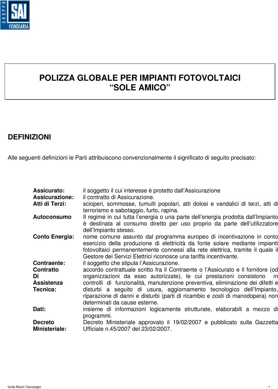 Assicurazione. scioperi, sommosse, tumulti popolari, atti dolosi e vandalici di terzi, atti di terrorismo e sabotaggio, furto, rapina.