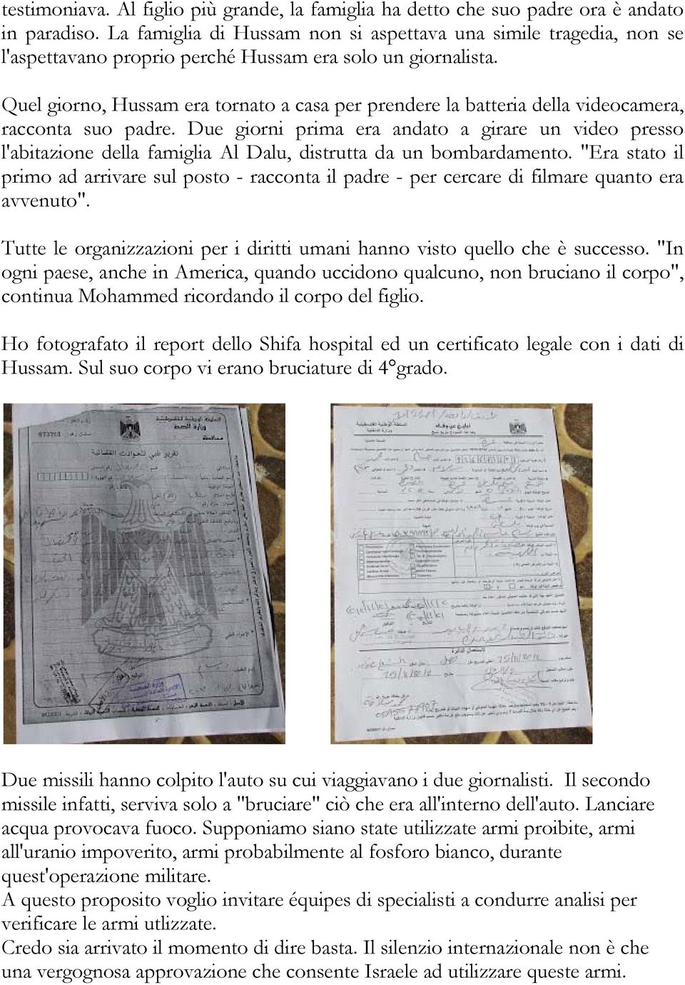 Quel giorno, Hussam era tornato a casa per prendere la batteria della videocamera, racconta suo padre.