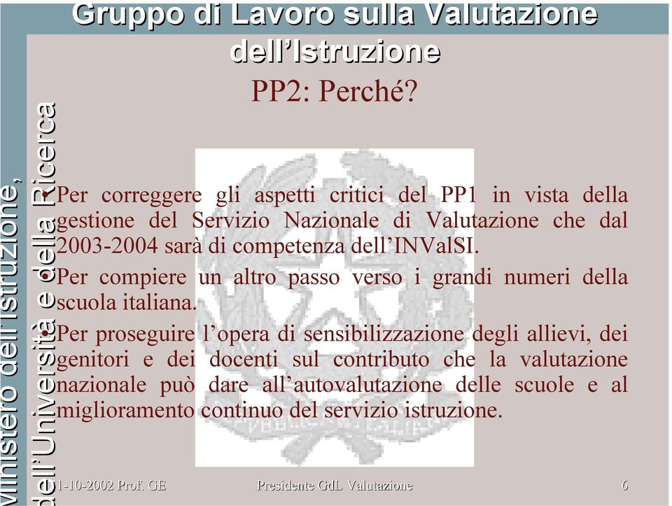 competenza dell INValSI. Per compiere un altro passo verso i grandi numeri della scuola italiana.