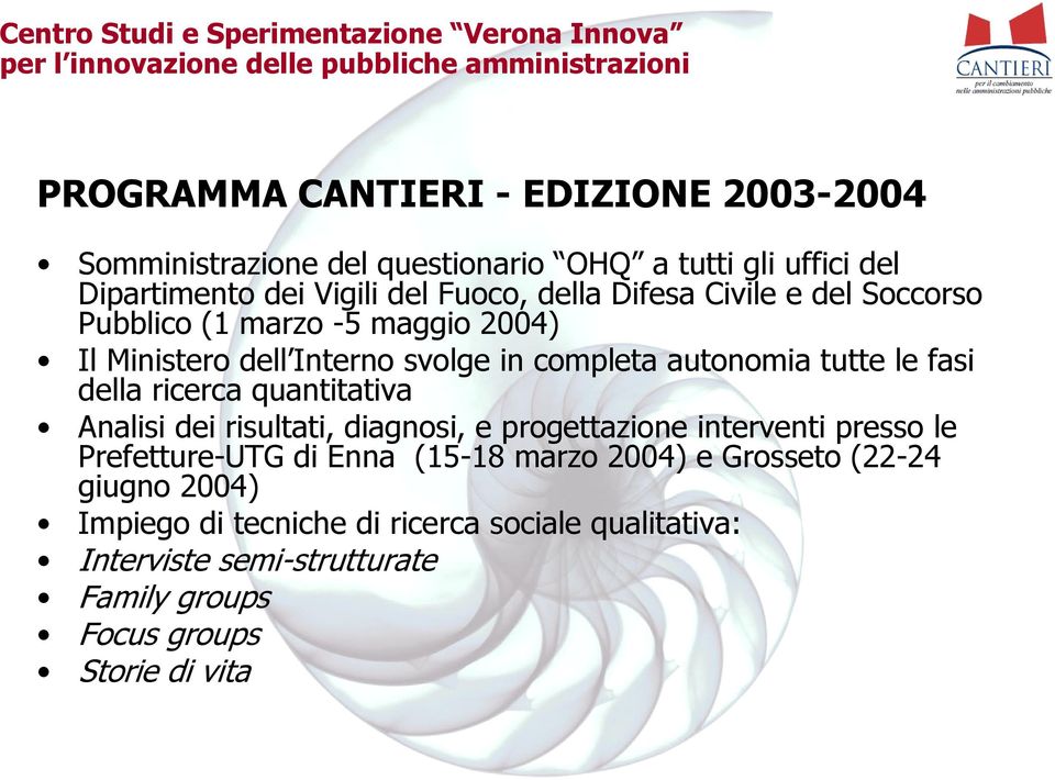 ricerca quantitativa Analisi dei risultati, diagnosi, e progettazione interventi presso le Prefetture-UTG di Enna (15-18 marzo 2004) e