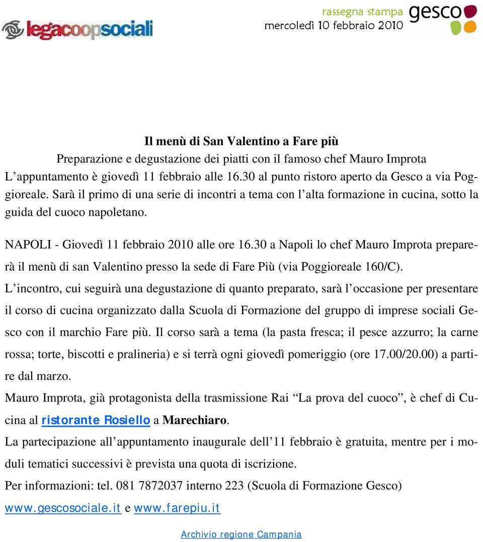 NAPOLI - Giovedì 11 febbraio 2010 alle ore 16.30 a Napoli lo chef Mauro Improta preparerà il menù di san Valentino presso la sede di Fare Più (via Poggioreale 160/C).