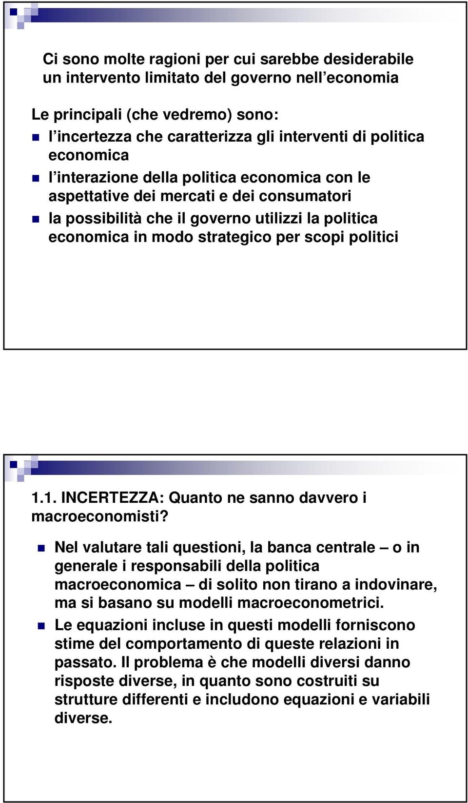 1. INCERTEZZA: Quanto ne sanno davvero i macroeconomisti?