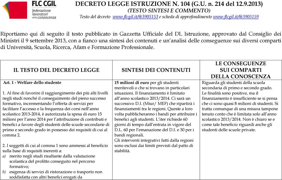 it/@3905159 Riportiamo qui di seguito il testo pubblicato in Gazzetta Ufficiale del DL Istruzione, approvato dal Consiglio dei Ministri il 9 settembre 2013, con a fianco una sintesi dei contenuti e