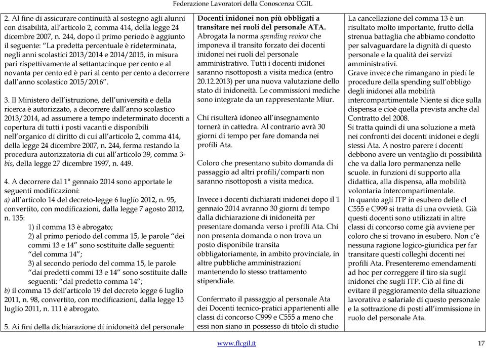 al novanta per cento ed è pari al cento per cento a decorrere dall anno scolastico 2015/2016. 3.