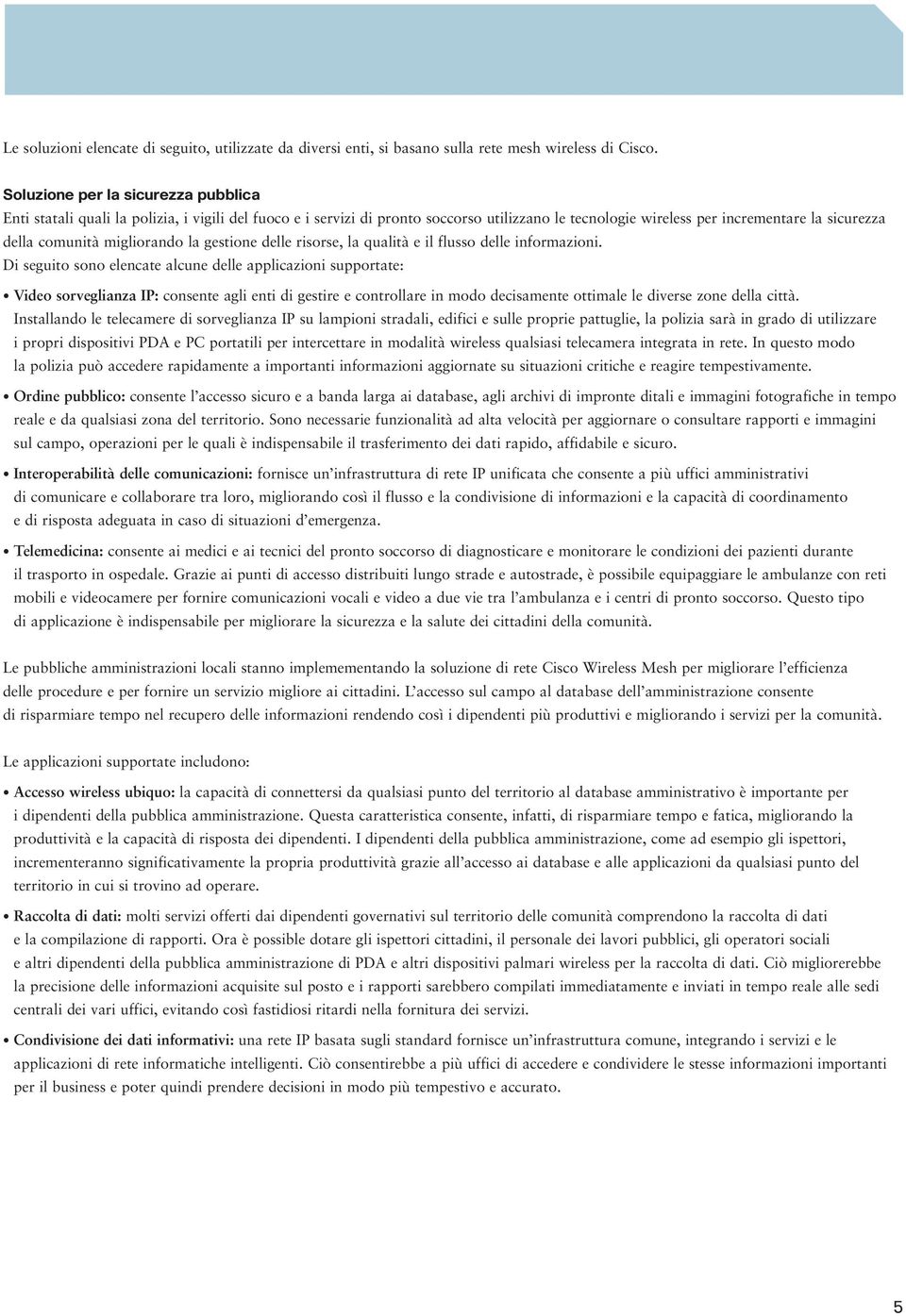 migliorando la gestione delle risorse, la qualità e il flusso delle informazioni.