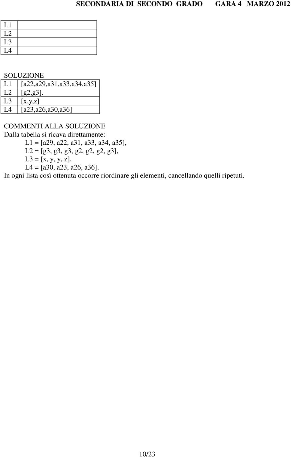 = [a29, a22, a31, a33, a34, a35], L2 = [g3, g3, g3, g2, g2, g2, g3], L3 = [x, y, y, z],