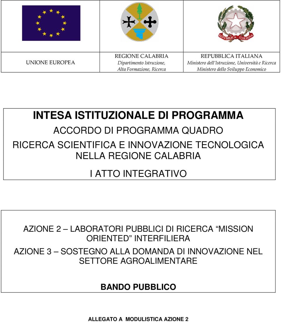 SCIENTIFICA E INNOVAZIONE TECNOLOGICA NELLA REGIONE CALABRIA I ATTO INTEGRATIVO AZIONE 2 LABORATORI PUBBLICI DI RICERCA MISSION