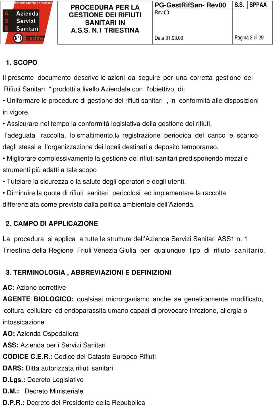 rifiuti sanitari, in conformità alle disposizioni in vigore.