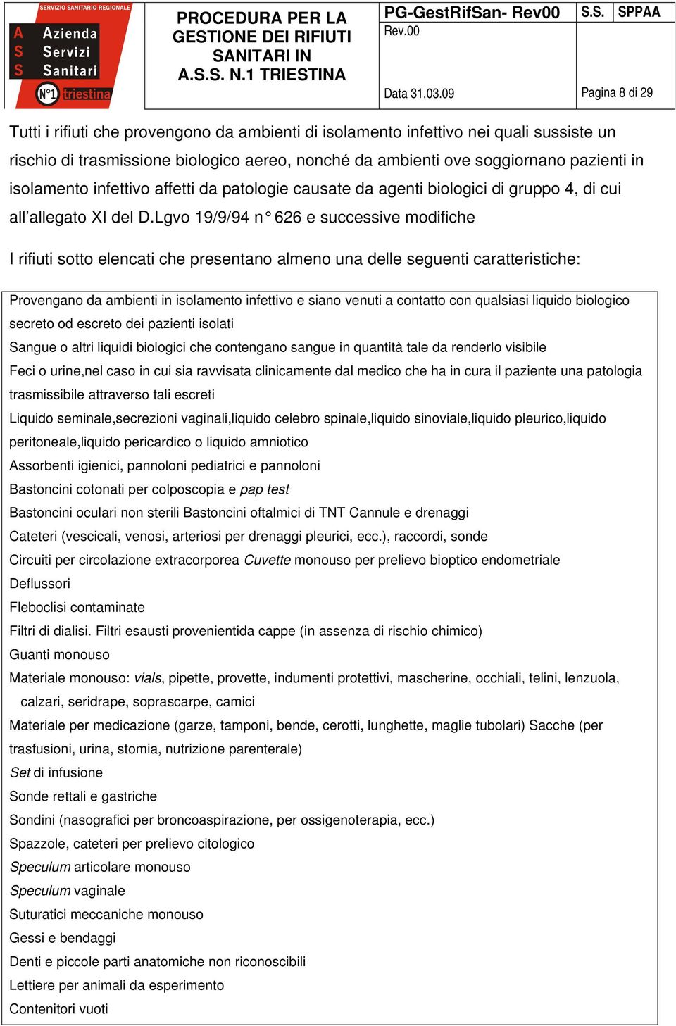 isolamento infettivo affetti da patologie causate da agenti biologici di gruppo 4, di cui all allegato XI del D.