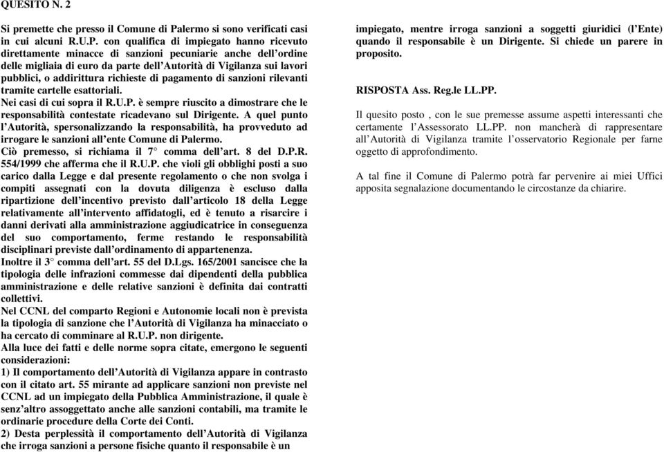 con qualifica di impiegato hanno ricevuto direttamente minacce di sanzioni pecuniarie anche dell ordine delle migliaia di euro da parte dell Autorità di Vigilanza sui lavori pubblici, o addirittura