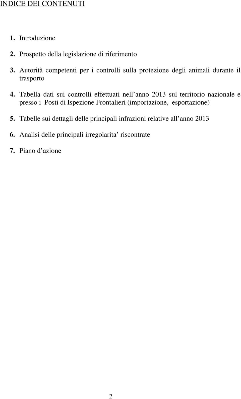 Tabella dati sui controlli effettuati nell anno 2013 sul territorio nazionale e presso i Posti di Ispezione