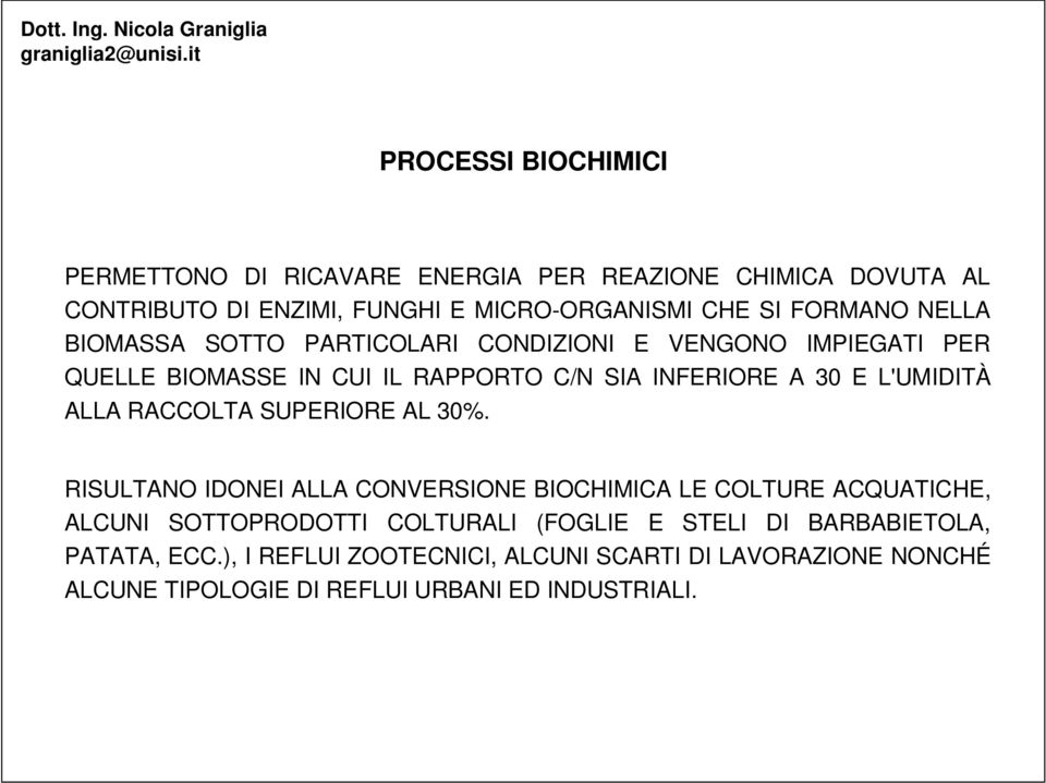 L'UMIDITÀ ALLA RACCOLTA SUPERIORE AL 30%.