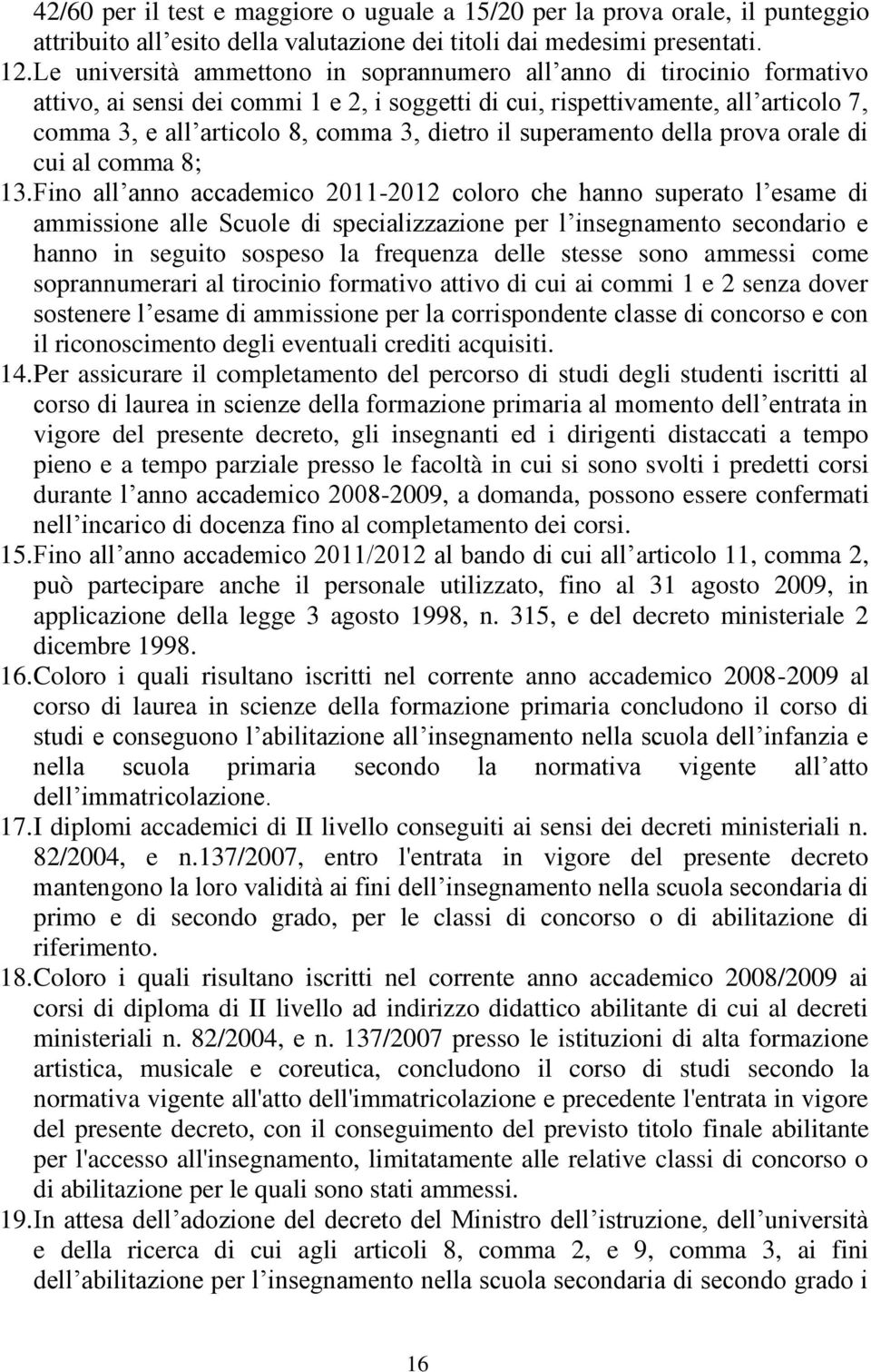 dietro il superamento della prova orale di cui al comma 8; 13.