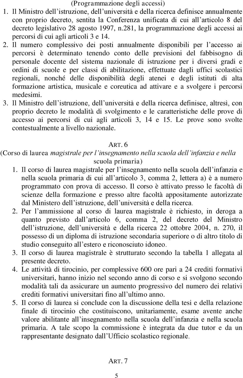 281, la programmazione degli accessi ai percorsi di cui agli articoli 3 e 14. 2.