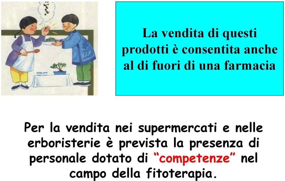 supermercati e nelle erboristerie è prevista la