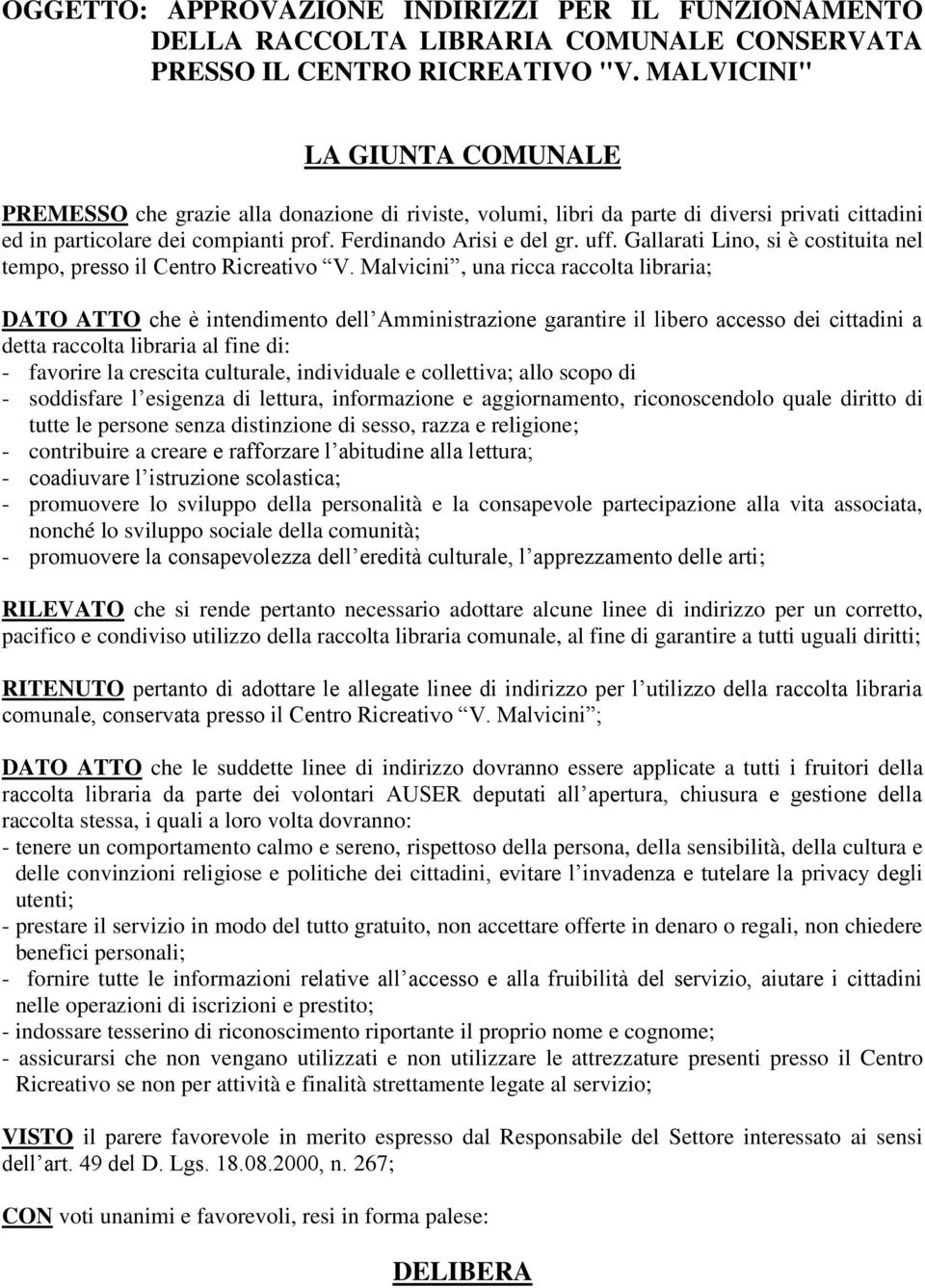 Gallarati Lino, si è costituita nel tempo, presso il Centro Ricreativo V.