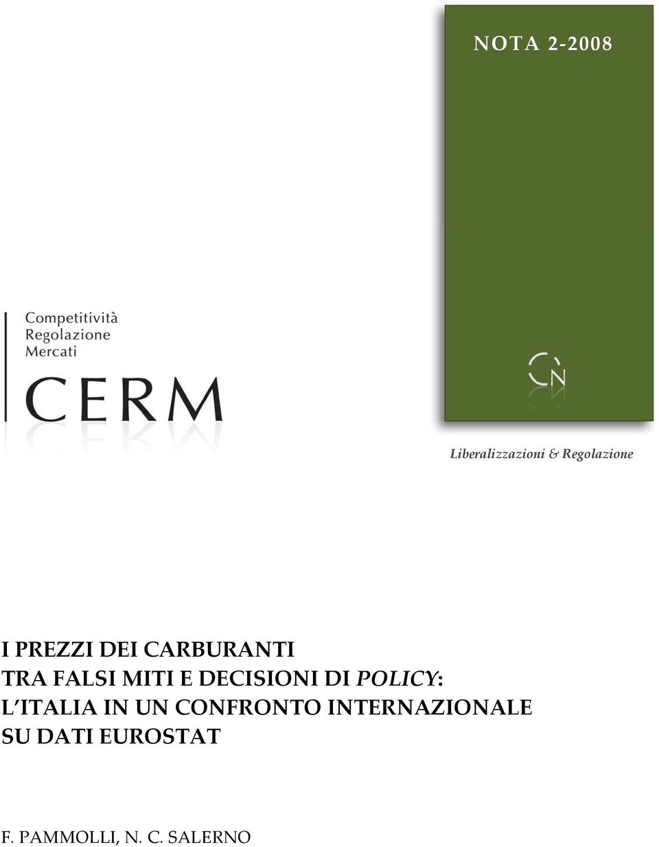 CARBURANTI TRA FALSI MITI E DECISIONI DI POLICY: L ITALIA IN