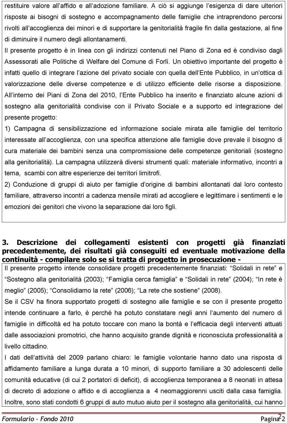 genitorialità fragile fin dalla gestazione, al fine di diminuire il numero degli allontanamenti.