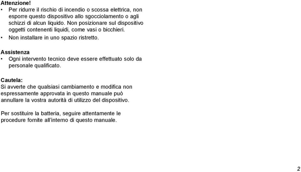 Assistenza Ogni intervento tecnico deve essere effettuato solo da personale qualificato.