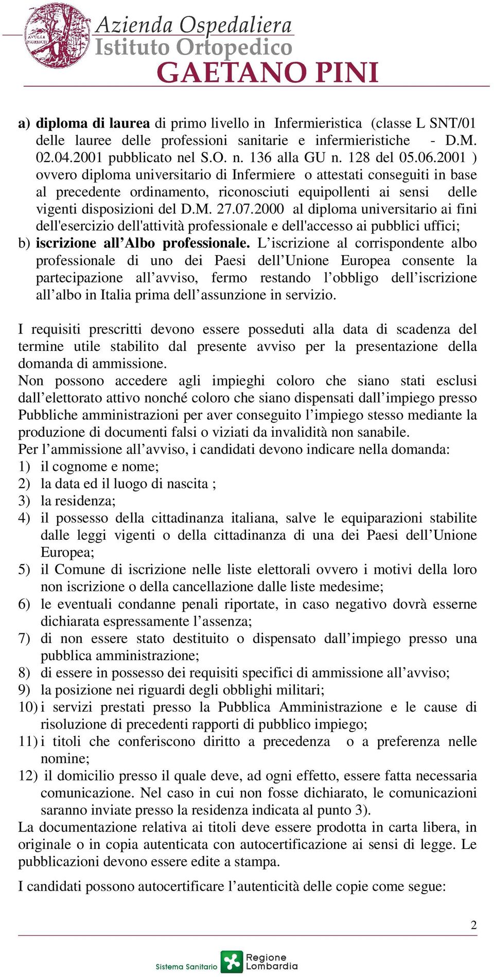 2000 al diploma universitario ai fini dell'esercizio dell'attività professionale e dell'accesso ai pubblici uffici; b) iscrizione all Albo professionale.