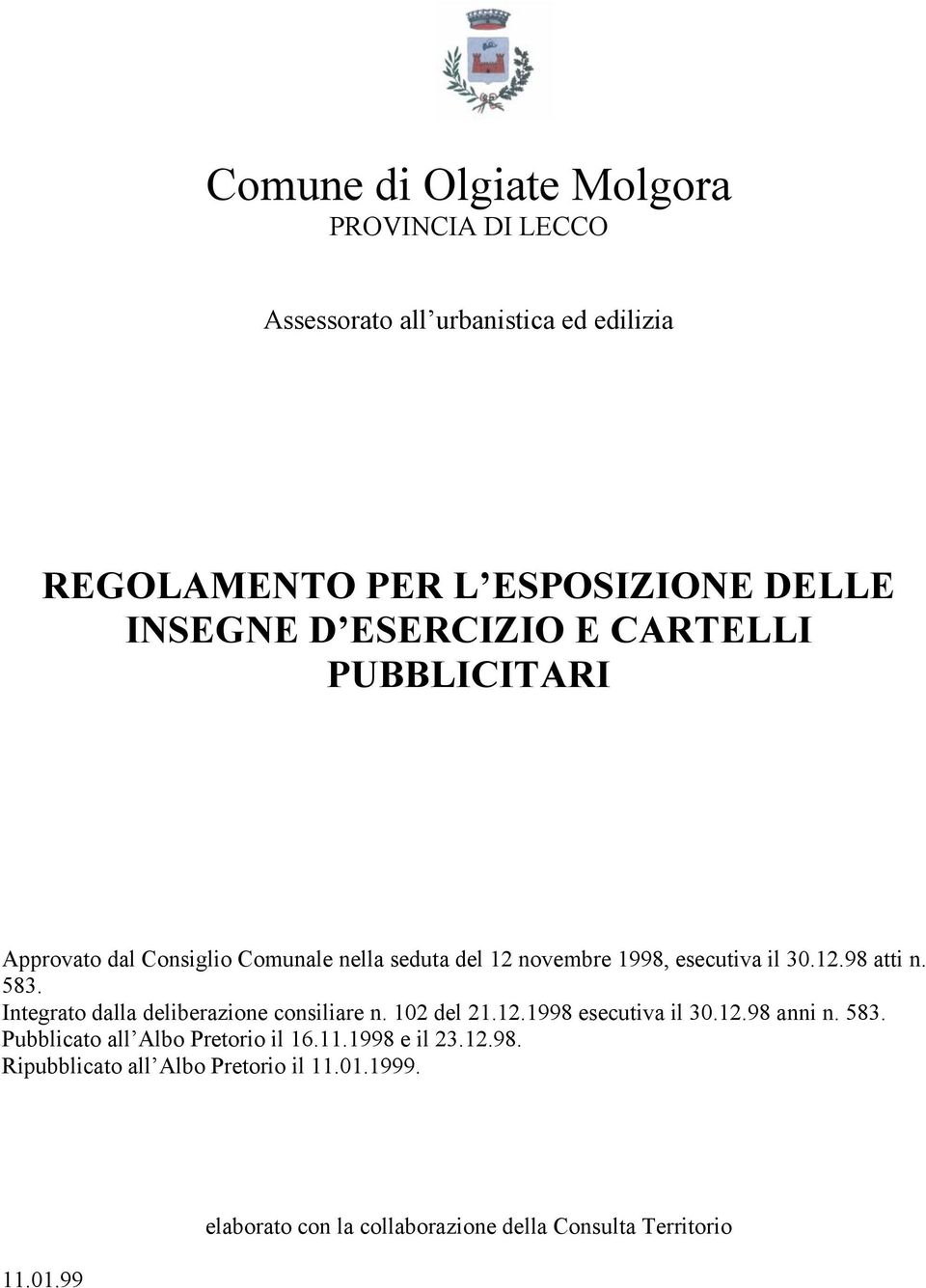 583. Integrato dalla deliberazione consiliare n. 102 del 21.12.1998 esecutiva il 30.12.98 anni n. 583.