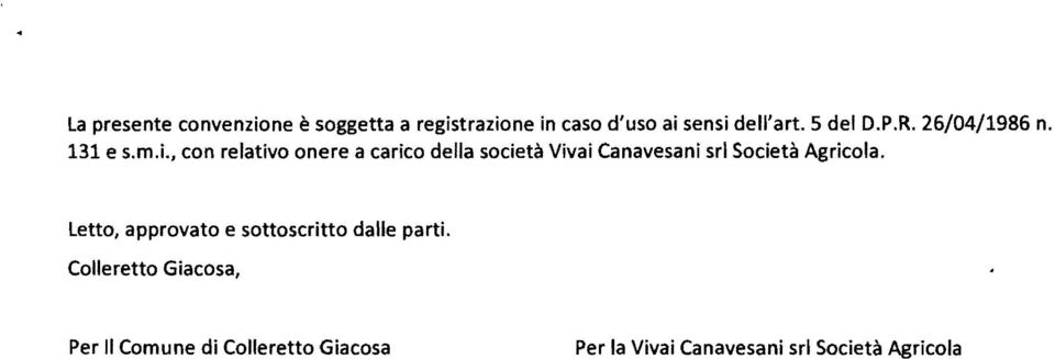 , con relativo onere a carico della società Vivai Canavesani srl Società Agricola.