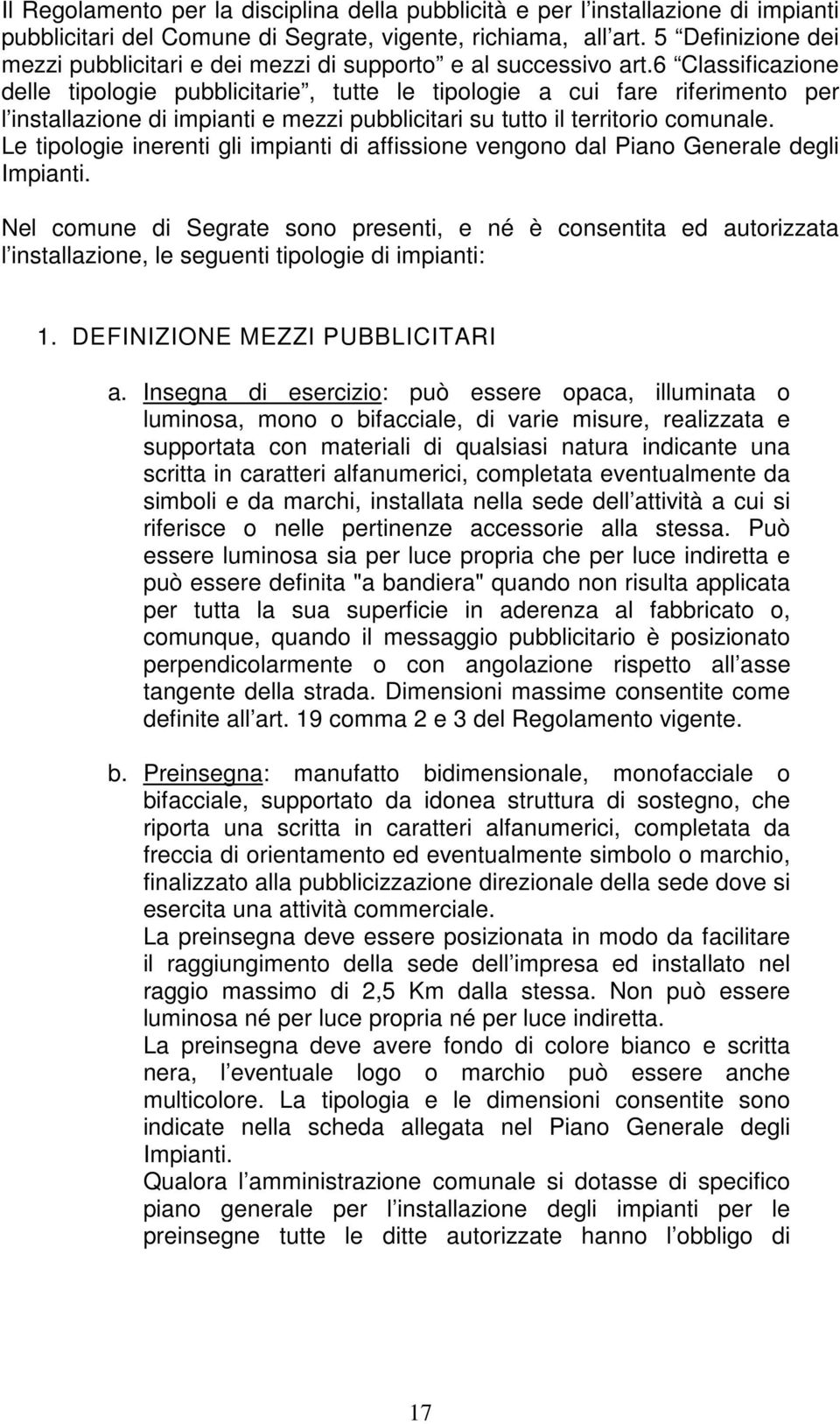 6 Classificazione delle tipologie pubblicitarie, tutte le tipologie a cui fare riferimento per l installazione di impianti e mezzi pubblicitari su tutto il territorio comunale.