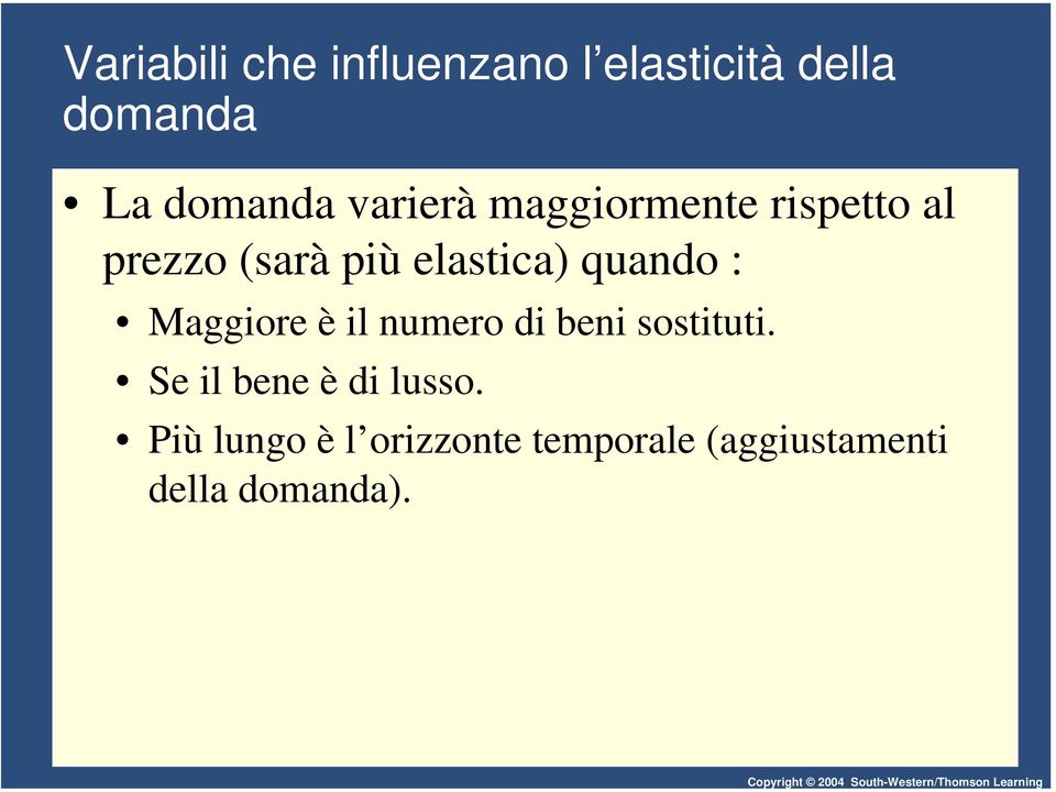 quando : Maggiore è il numero di beni sostituti.