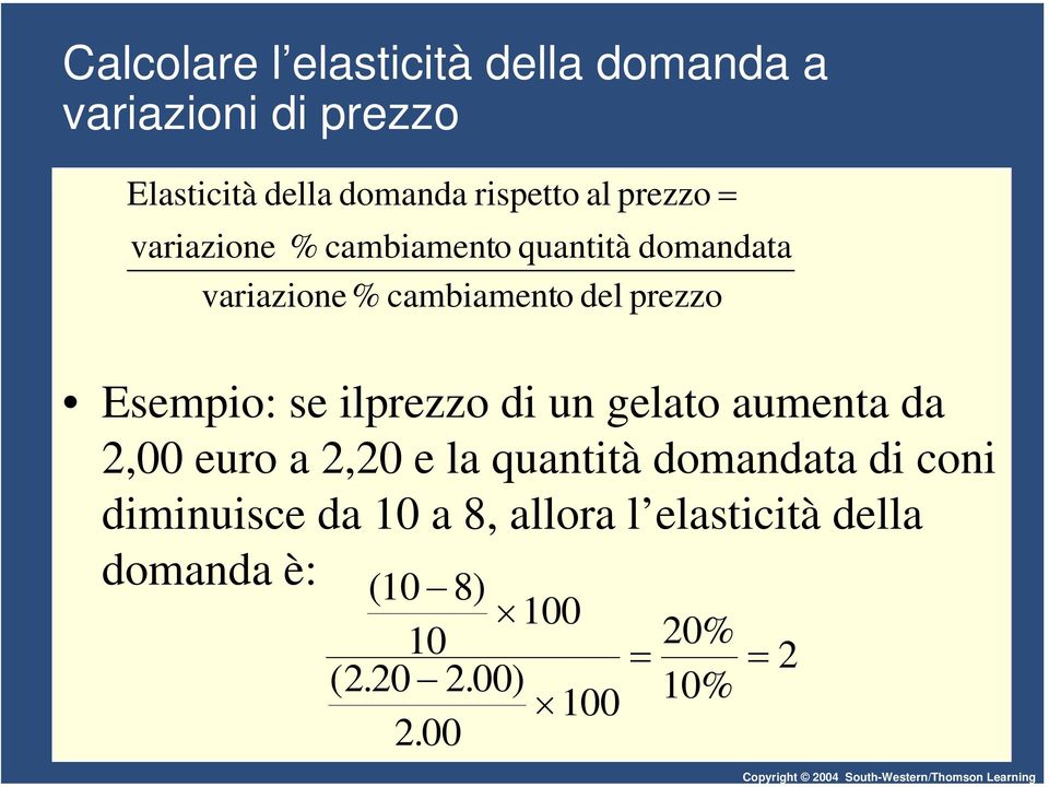 se ilprezzo di un gelato aumenta da 2,00 euro a 2,20 e la quantità domandata di coni diminuisce