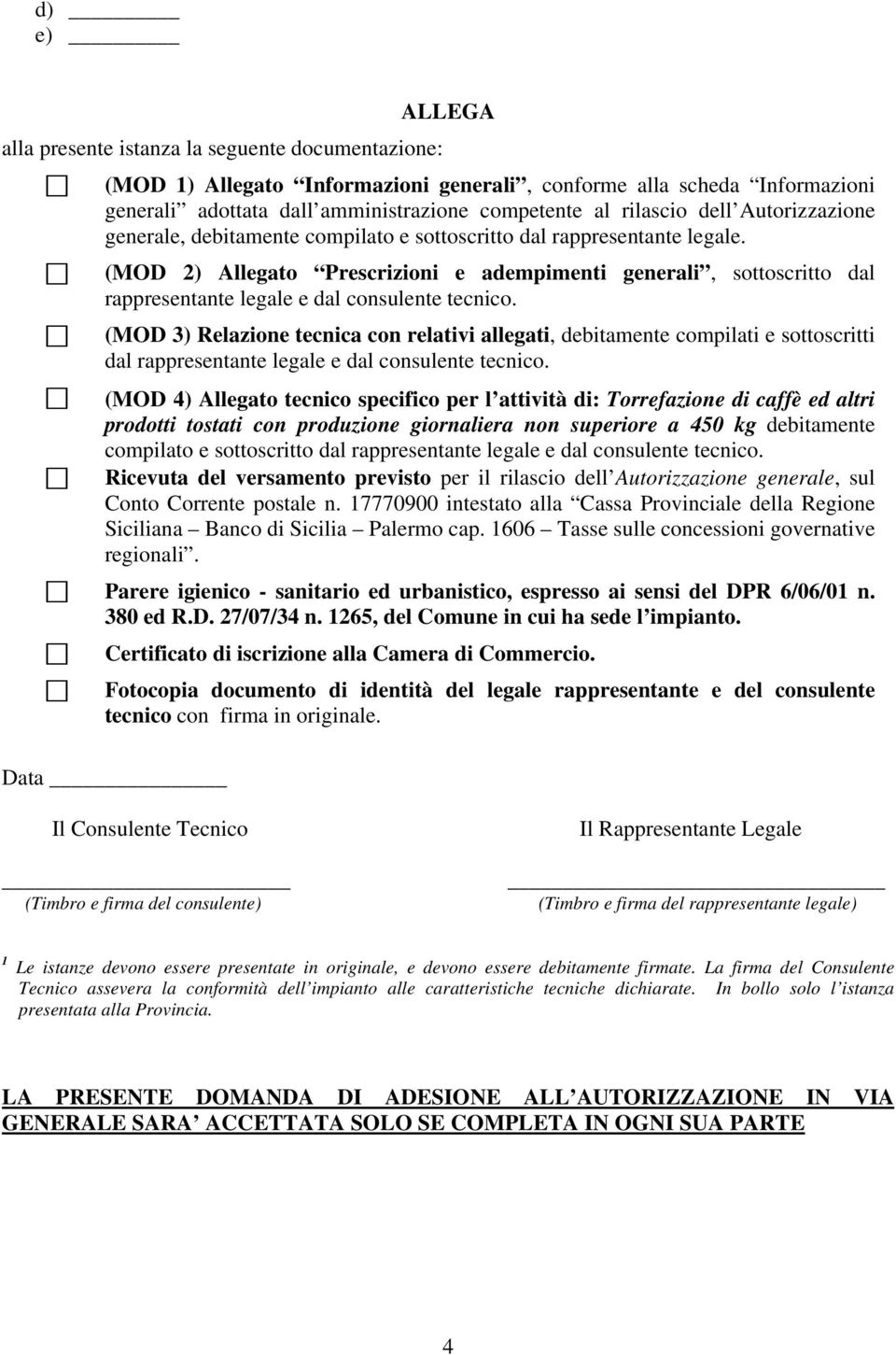 (MOD 2) Allegato Prescrizioni e adempimenti generali, sottoscritto dal rappresentante legale e dal consulente tecnico.