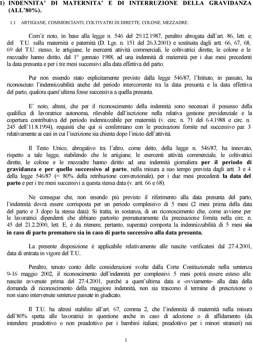 sulla maternità e paternità (D. Lgs. n. 151 del 26.3.2001) e sostituita dagli artt. 66, 67, 68, 69 del T.U.