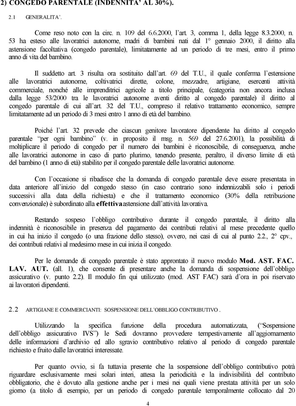 anno di vita del bambino. Il suddetto art. 3 risulta ora sostituito dall art. 69 del T.U.