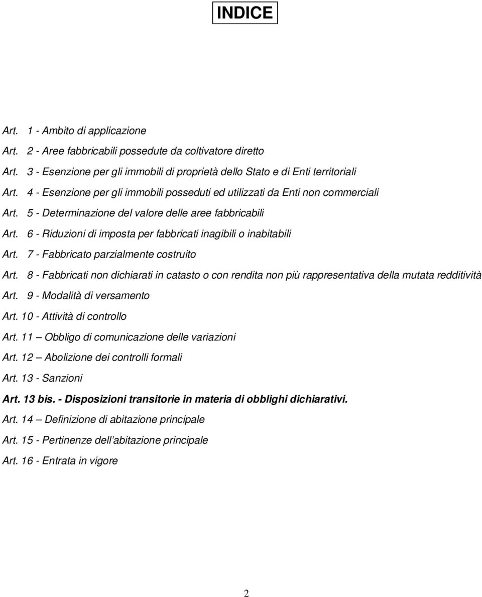 6 - Riduzioni di imposta per fabbricati inagibili o inabitabili Art. 7 - Fabbricato parzialmente costruito Art.