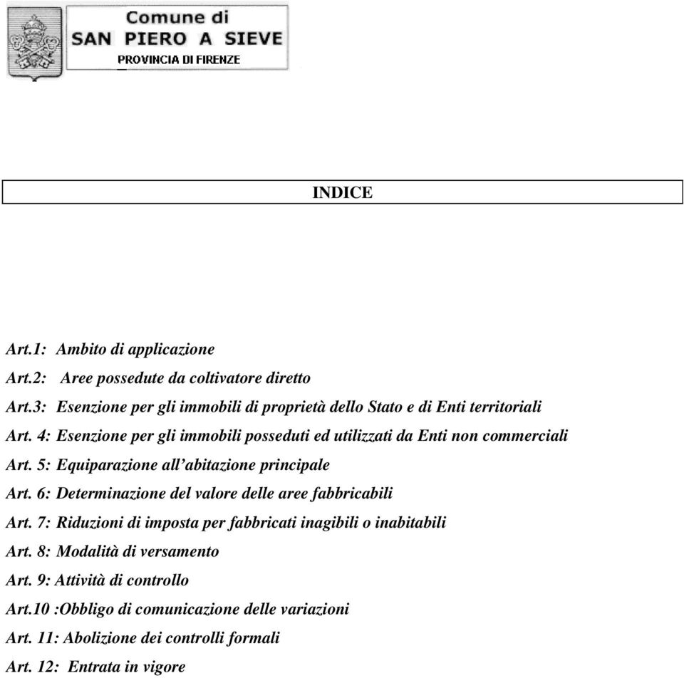 4: Esenzione per gli immobili posseduti ed utilizzati da Enti non commerciali Art. 5: Equiparazione all abitazione principale Art.