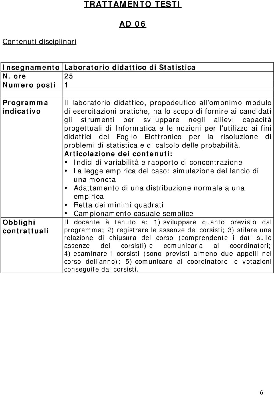 problemi di statistica e di calcolo delle probabilità.