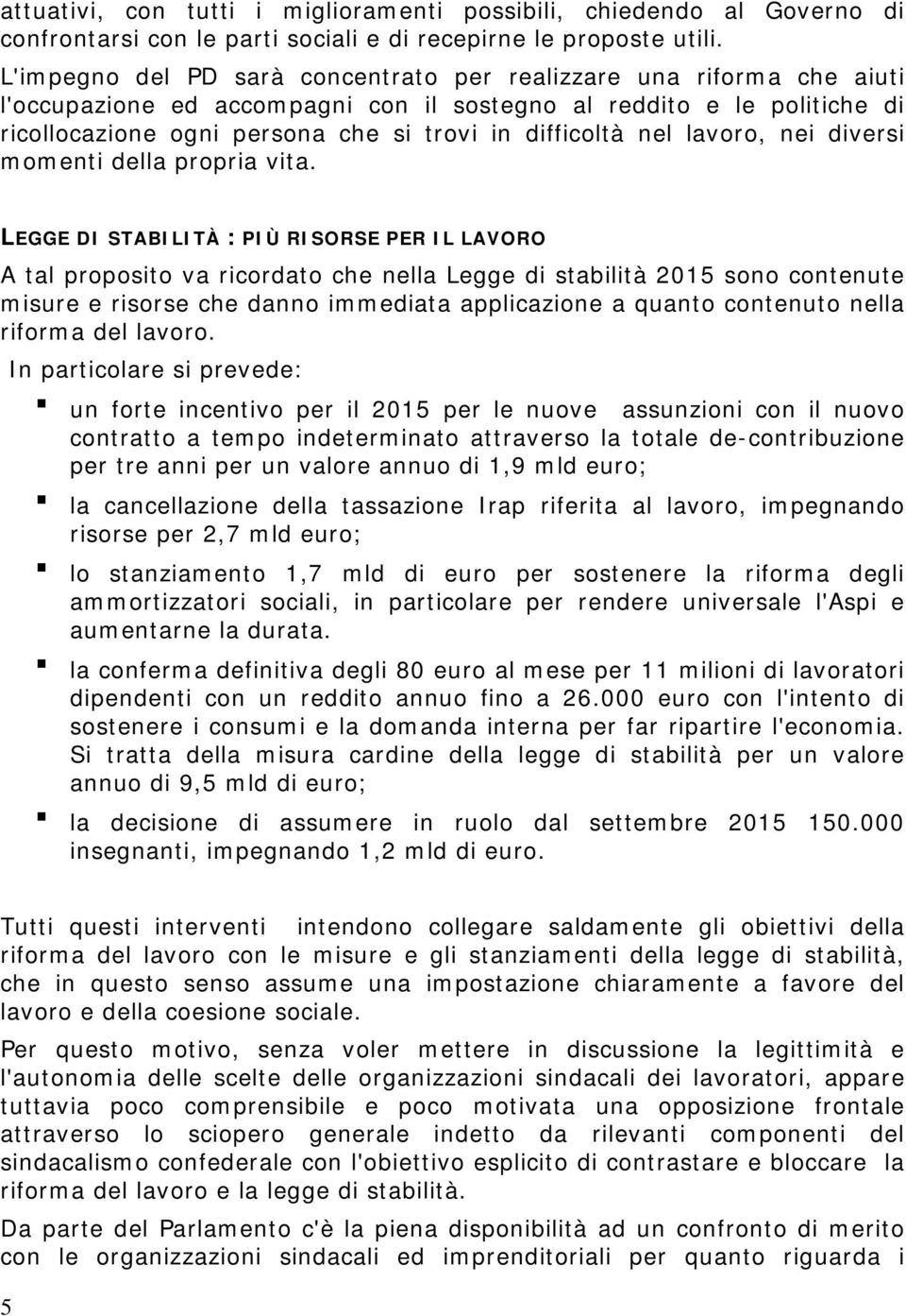 nel lavoro, nei diversi momenti della propria vita.