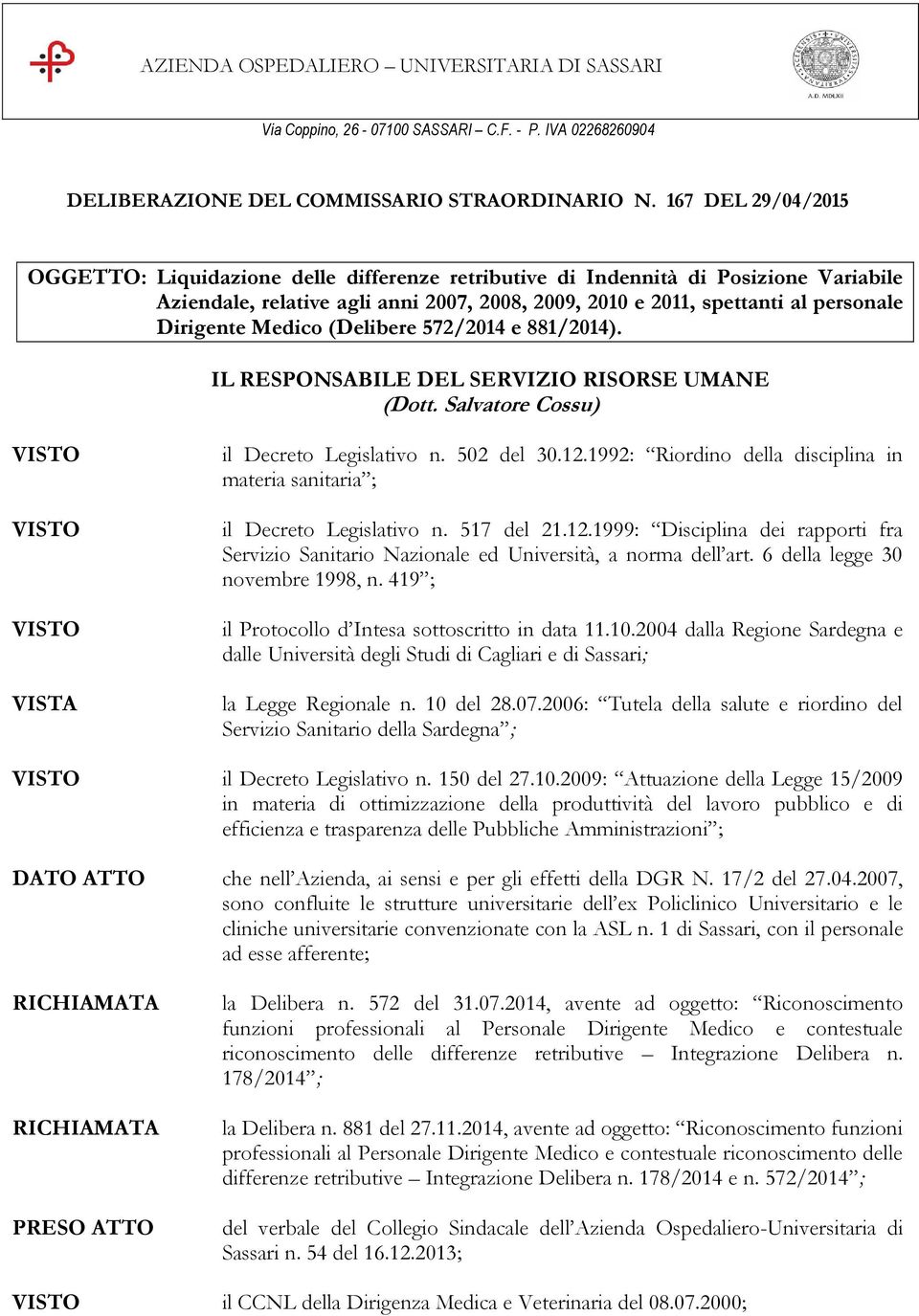 Medico (Delibere 572/2014 e 881/2014). IL RESPONSABILE DEL SERVIZIO RISORSE UMANE (Dott. Salvatore Cossu) il Decreto Legislativo n. 502 del 30.12.