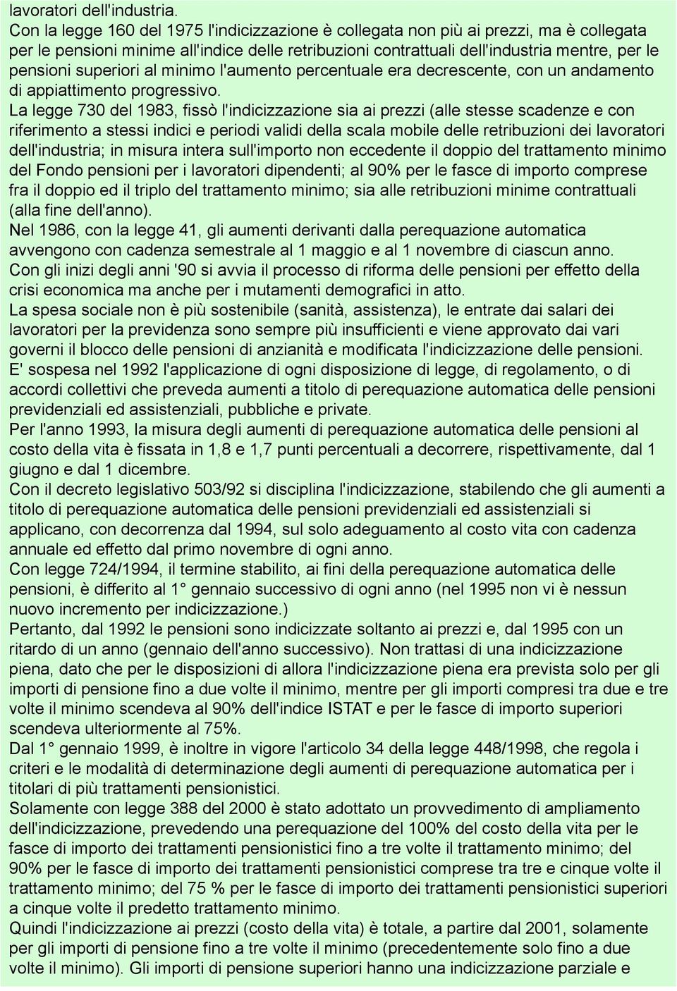 superiori al minimo l'aumento percentuale era decrescente, con un andamento di appiattimento progressivo.