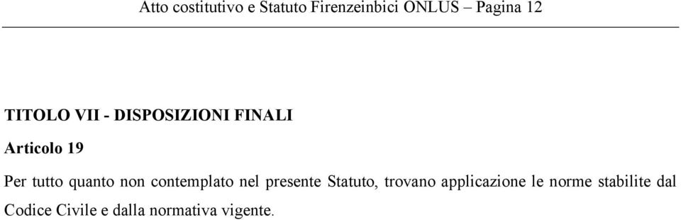 quanto non contemplato nel presente Statuto, trovano