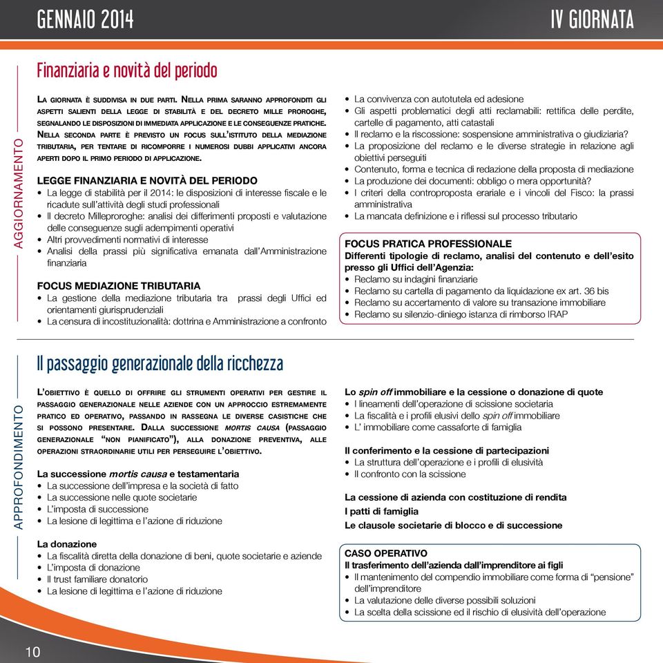 nella seconda parte è previsto un focus sull istituto Della mediazione tributaria, per tentare Di ricomporre i numerosi Dubbi applicativi ancora aperti Dopo il primo periodo Di applicazione.