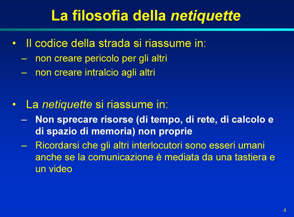 (di tempo, di rete, di calcolo e di spazio di memoria) non proprie Ricordarsi che gli altri