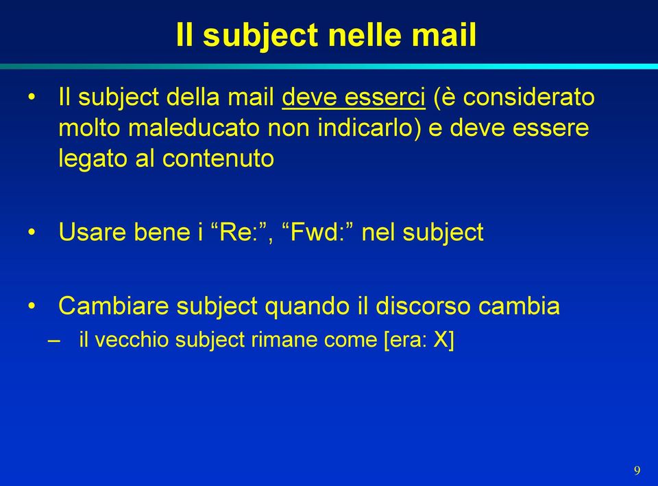 al contenuto Usare bene i Re:, Fwd: nel subject Cambiare subject