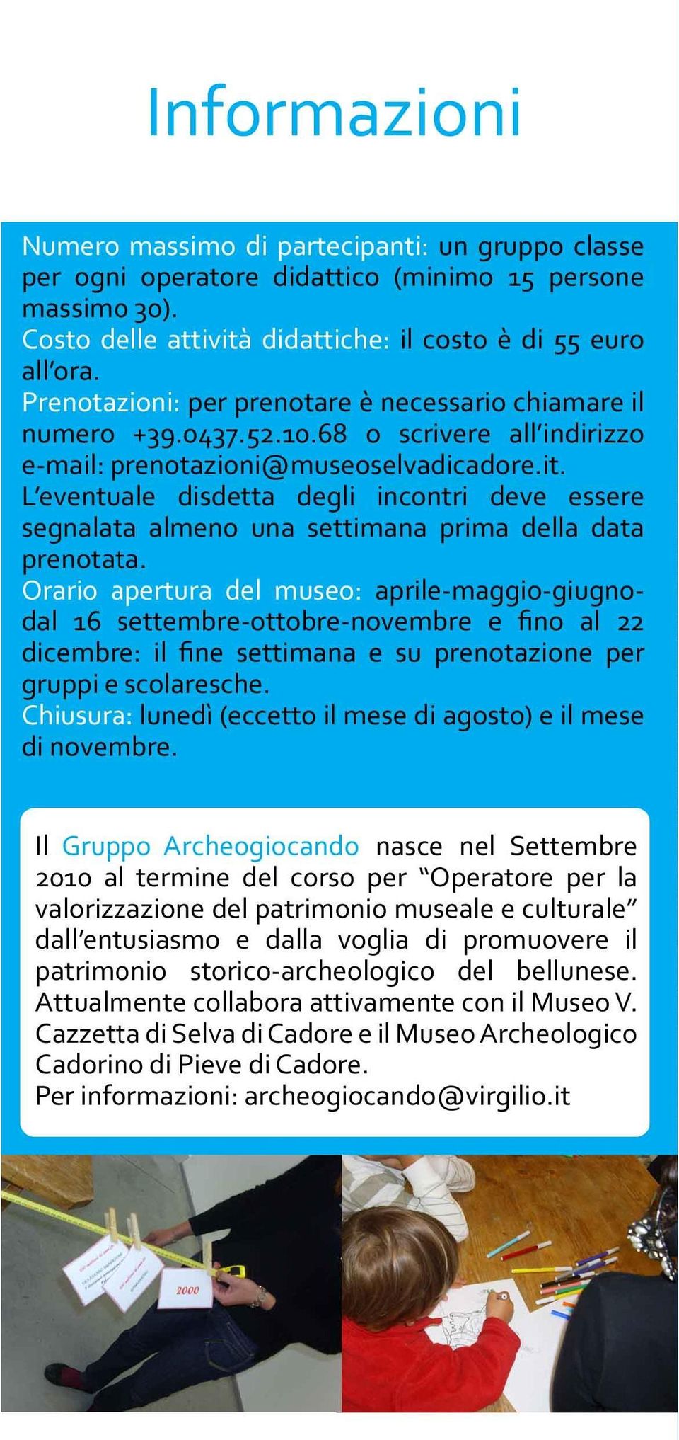 L'eventuale disdetta degli incontri deve essere segnalata almeno una settimana prima della data pre notata aprile-maggio-giugnodal 16 settearre-ottobre-novennbre e fino al 22 dicembre: il fine