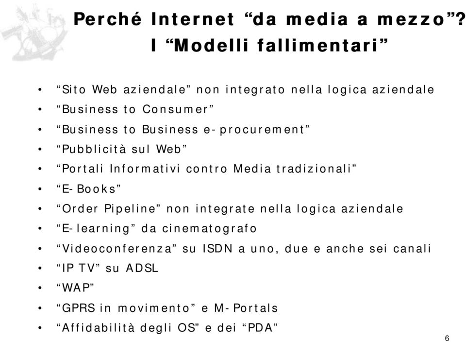 Business e-procurement Pubblicità sul Web Portali Informativi contro Media tradizionali E-Books Order Pipeline non